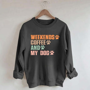 Weekends Coffee And My Dog Paw Sweatshirt