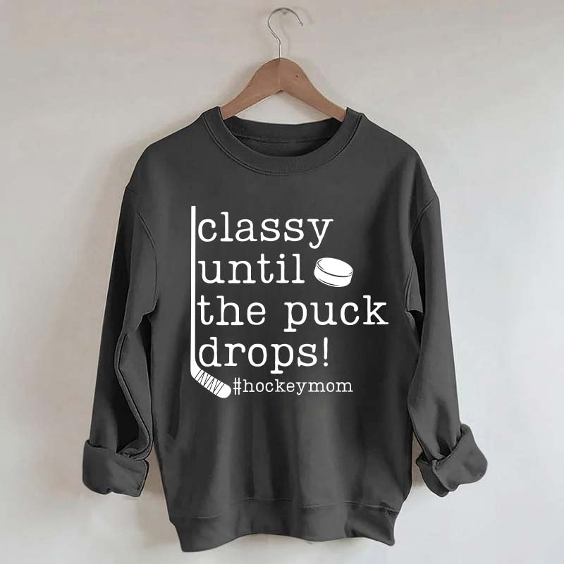Classy Until the Puck Drops Mom Sweatshirt