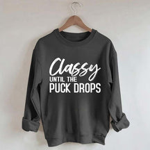 Classy Until The Puck Drops Hockey Mom Sweatshirt