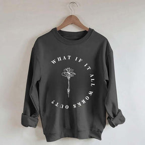 What If It All Works Out Cute Sweatshirt