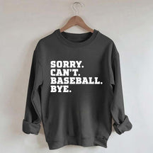 Sorry Can't Baseball Bye Mom Sweatshirt