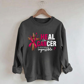 HE CAN Heal Cancer Luke 1:37 Sweatshirt
