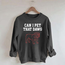 Can I Pet That Dawg Comfort Colors Sweatshirt