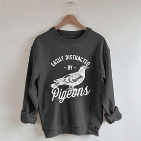 Easily Distracted By Pigeons Sweatshirt