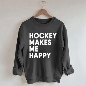 Hockey Makes Me Happy Funny Sweatshirt