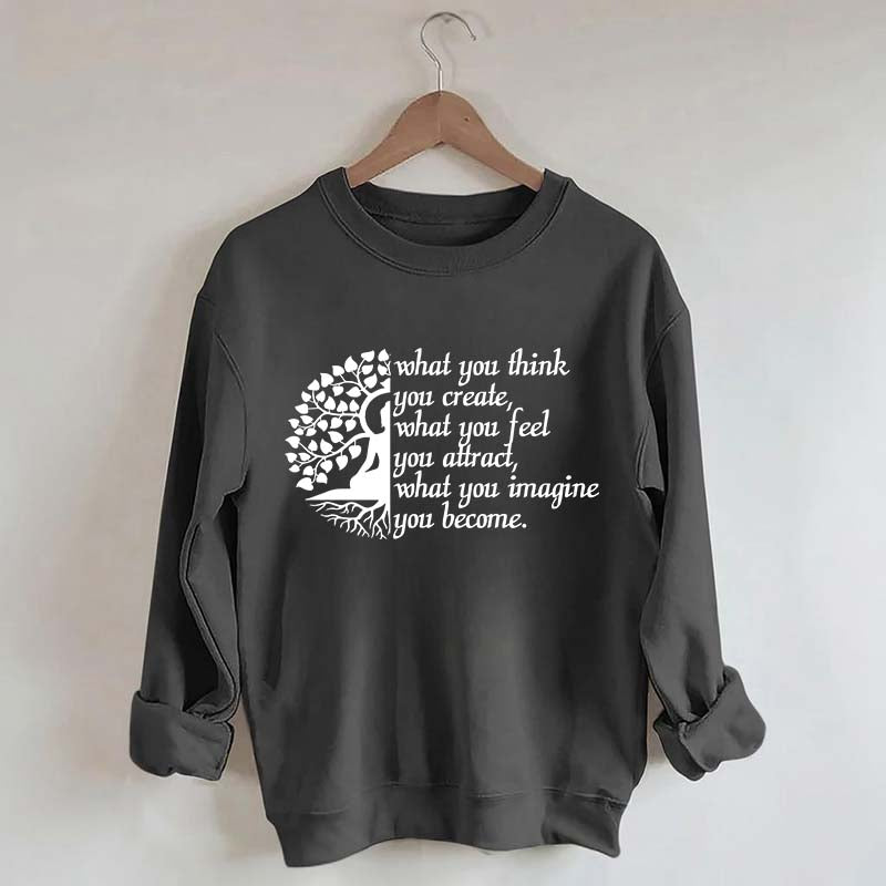 Buddha Yoga What You Think You Create Sweatshirt