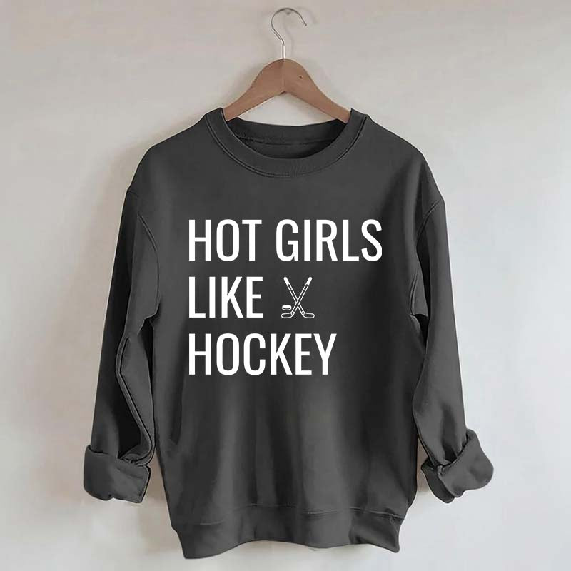 Hot Girls Like Hockey Sweatshirt