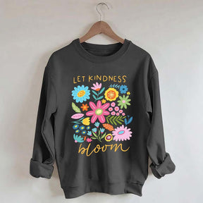 Let Kindness Bloom Sweatshirt