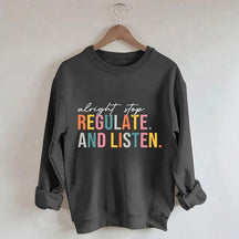 Alright Stop Regulate And Listen Sweatshirt