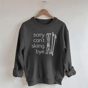 Apres Sorry Can't Skiing Bye Sweatshirt