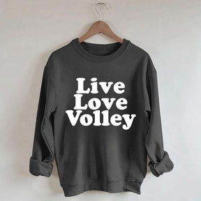 Live Love Volley Volleyball Sweatshirt