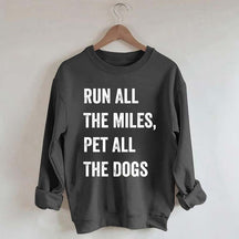 Run All The Miles Pet All The Dogs Sweatshirt