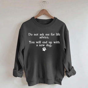 Do Not Ask Me For Life Advice Sweatshirt