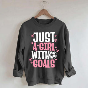 Just A Girl With Goals Soccer Sweatshirt
