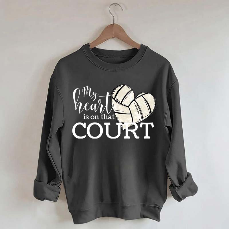 My Heart is on That Court Volleyball Sweatshirt