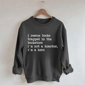 I Rescue Books Trapped In The Bookstore Sweatshirt
