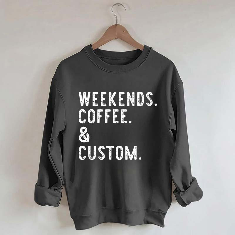 Weekends Coffee & Custom Text Sweatshirt