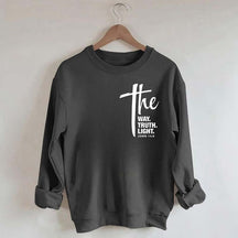 The Way The Truth The Light Sweatshirt