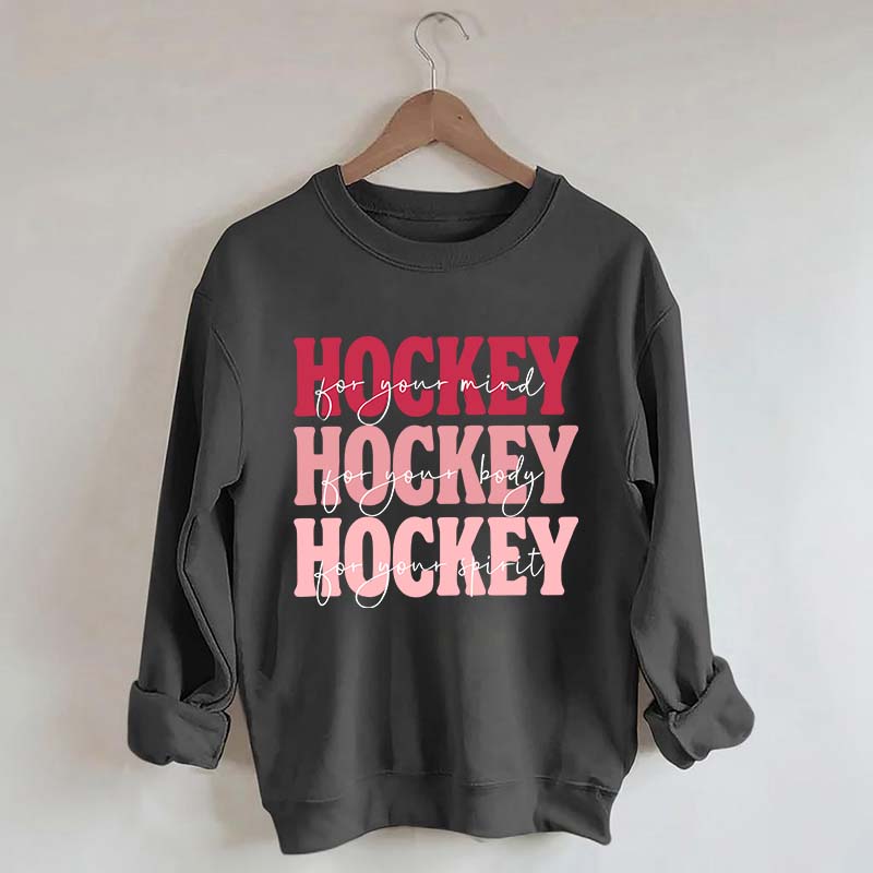 Hockey For Your Mind Motivational Sweatshirt