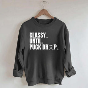 Classy Until Puck Drop Hockey Ice Sweatshirt