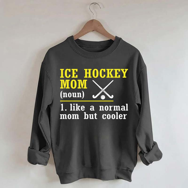 Ice Hockey Mom Like A Normal Mom Sweatshirt
