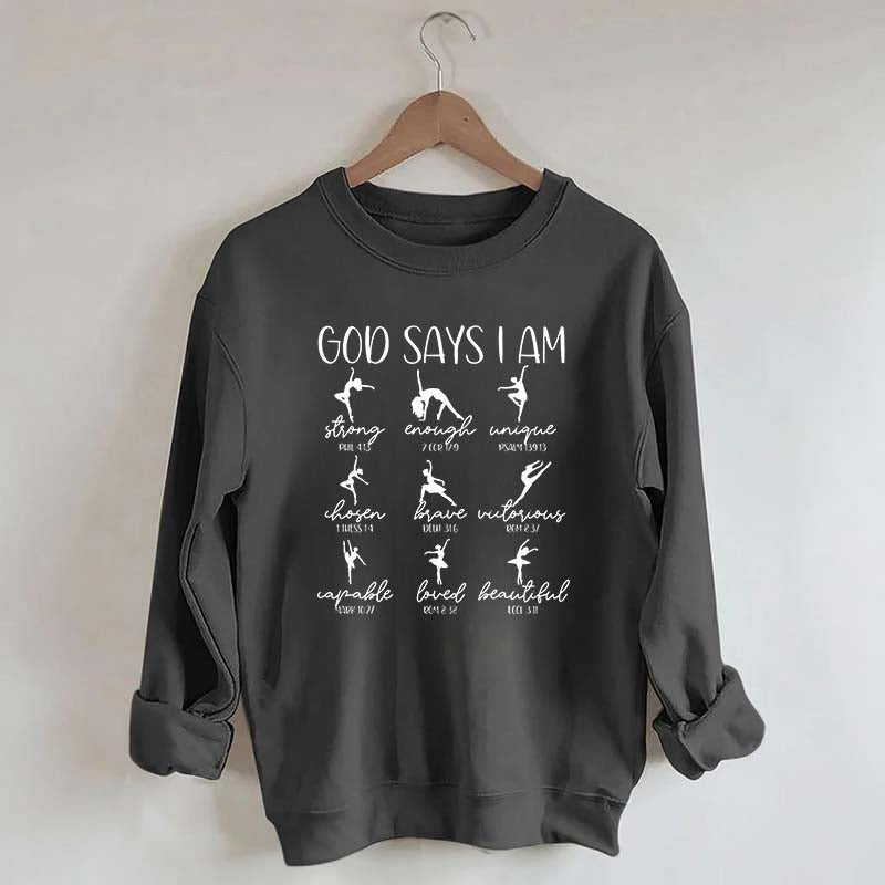 God Says I Am Dancer Sweatshirt