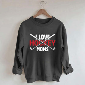 I Love Hockey Moms Sweatshirt