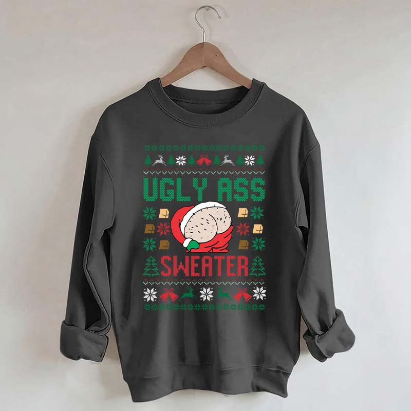 Ugly Ass Christmas Sweatshirt