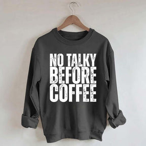 No Talky Before Coffee Sweatshirt