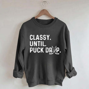 Classy Until Puck Drop Hockey Lover Sweatshirt