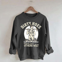 Dirty Hoes Garden Society We Thrive Where Others Wilt Sweatshirt
