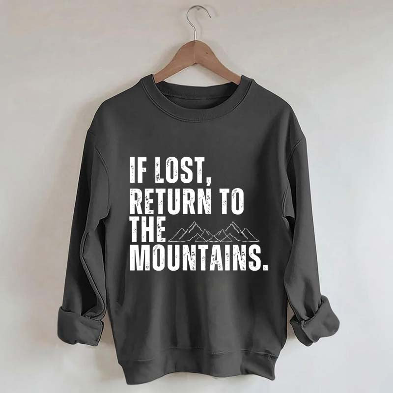 If Lost, Return to the Mountains Sweatshirt