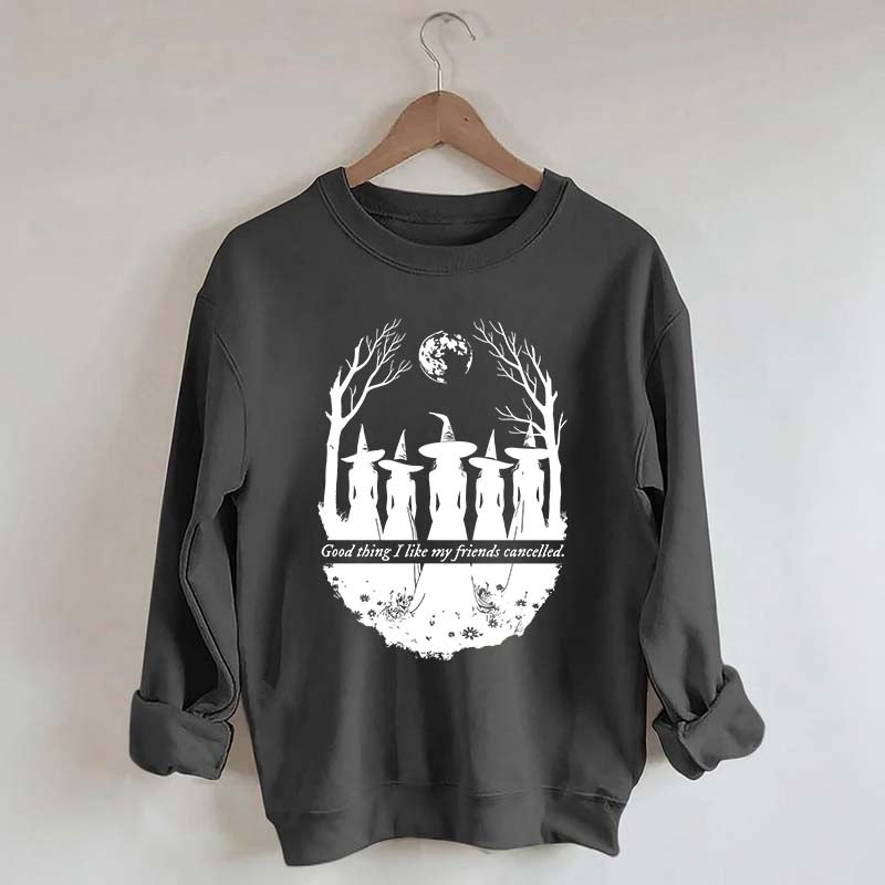 I Like My Friends Cancelled Witch Sweatshirt