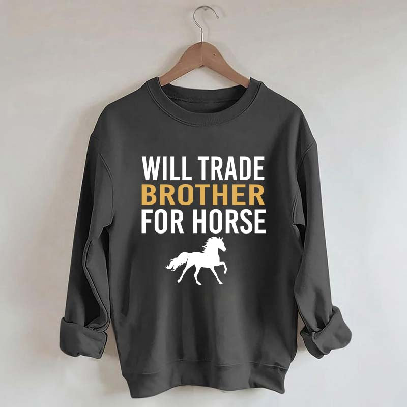 Riding Will Trade Brother For Horse Sweatshirt