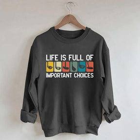 Life Is Full Of Important Choices Golf Sweatshirt
