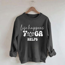 Life Happens Yoga Helps Quotes Sweatshirt