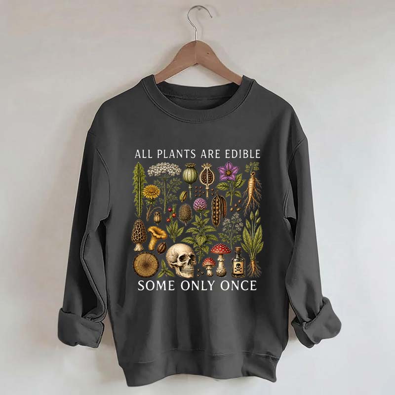 Retro All Plants Are Edible Some Only Once Sweatshirt