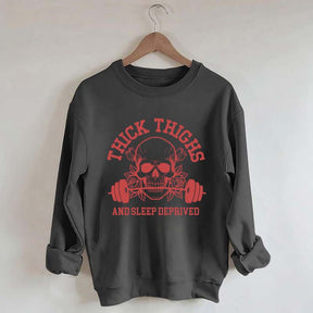 Thick Thighs and Sleep Deprived Weightlifting Sweatshirt