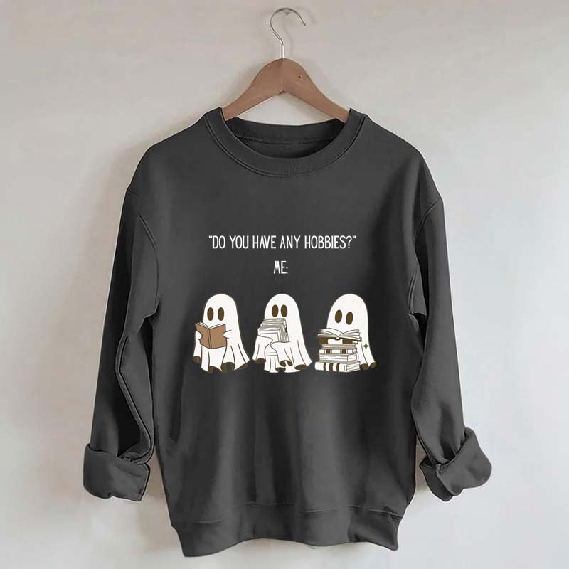 Do You Have Any Hobbies Ghost Book Lover Sweatshirt