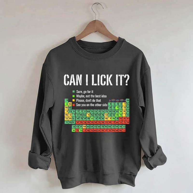 Can I Lick It Periodic Table Chemistry Sweatshirt