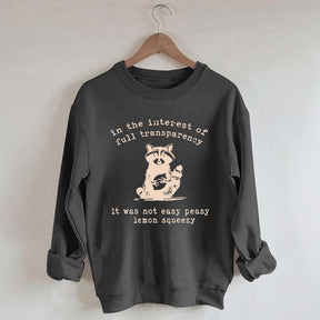 In The Interest Of Full Transparency It Was Not Easy Peasy Lemon Squeezy Sweatshirt