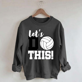 Lets Do This Volleyball Sweatshirt