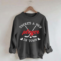 There's A New Player In Town Hockey Sweatshirt