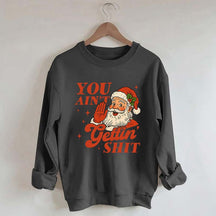 Vintage Santa You Ain't Gettin Sweatshirt