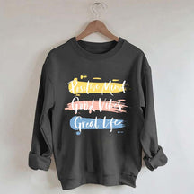 Positive Mind Good Vibes Great Life Sweatshirt
