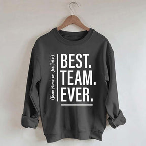 Customize Best Team Ever Sweatshirt