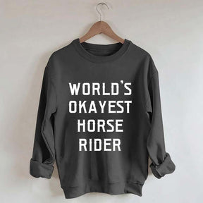 World's Okayest Horse Rider Sweatshirt