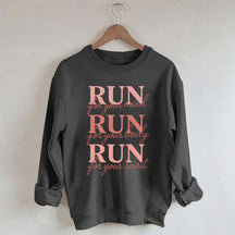 Run For Your Mind Body Spirit  Marathon Athlete Sweatshirt
