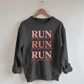 Run For Your Mind Body Spirit  Marathon Athlete Sweatshirt