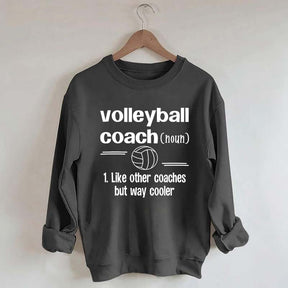 Volleyball Coach Like Other Coaches But Way Cooler Sweatshirt